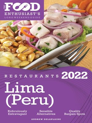 cover image of 2022 Lima (Peru) Restaurants--The Food Enthusiast's Long Weekend Guide